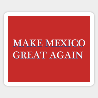 MAKE MEXICO GREAT AGAIN Sticker